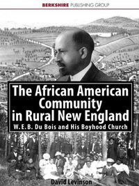 Cover image for The African American Community in Rural New England: W. E. B. Du Bois and the Clinton A. M. E. Zion Church