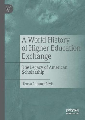 Cover image for A World History of Higher Education Exchange: The Legacy of American Scholarship