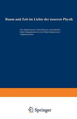 Cover image for Raum Und Zeit Im Lichte Der Neueren Physik: Eine Allgemeinverstandliche Entwicklung Des Raumzeitlichen Relativitatsgedankens Bis Zum Relativitatsprinzip Der Tragheitssysteme