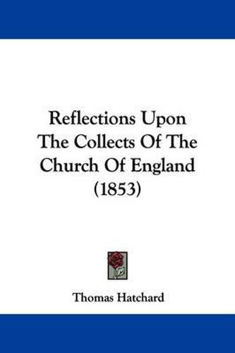 Cover image for Reflections Upon The Collects Of The Church Of England (1853)