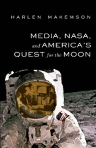 Cover image for Media, NASA, and America's Quest for the Moon