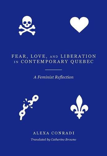 Cover image for Fear, Love, and Liberation in Contemporary Quebec: A Feminist Reflection