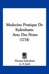 Cover image for Medecine Pratique de Sydenham: Avec Des Notes (1774)