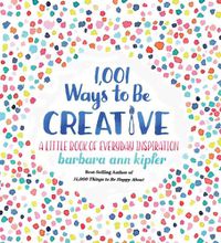 Cover image for 1,001 Ways to be Creative