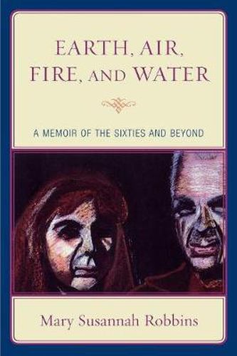 Cover image for Earth, Air, Fire, and Water: A Memoir of the Sixties and Beyond