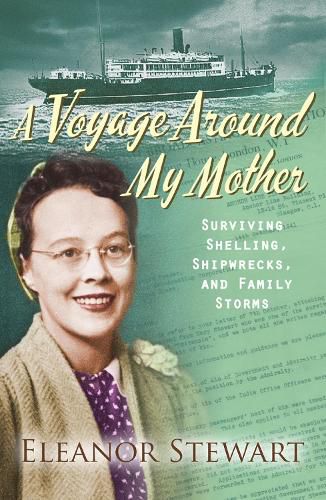 Cover image for A Voyage Around My Mother: Surviving shelling, shipwrecks and family storms