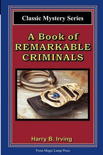 Cover image for A Book Of Remarkable Criminals: From The Magic Lamp Classic Crime Series