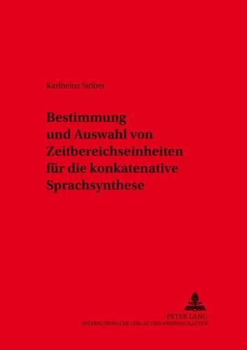 Cover image for Bestimmung Und Auswahl Von Zeitbereichseinheiten Fuer Die Konkatenative Sprachsynthese