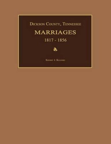 Dickson County, Tennessee, Marriages 1817-1856