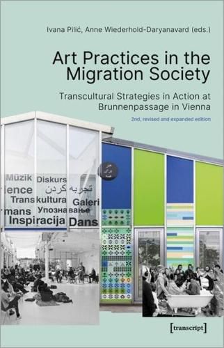 Cover image for Art Practices in the Migration Society - Transcultural Strategies in Action at Brunnenpassage in Vienna