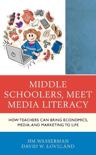 Cover image for Middle Schoolers, Meet Media Literacy: How Teachers Can Bring Economics, Media, and Marketing to Life