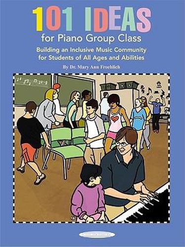 Cover image for 101 Ideas for Piano Group Class: Building an Inclusive Music Community for Students of All Ages and Abilities