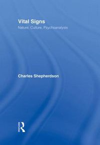 Cover image for Vital Signs: Nature, Culture, Psychoanalysis
