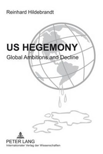 US Hegemony: Global Ambitions and Decline- Emergence of the Interregional Asian Triangle and the Relegation of the US as a Hegemonic Power. The Reorientation of Europe