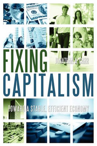 Cover image for Fixing Capitalism: Toward A Stable, Efficient Economy