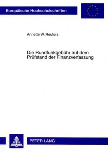 Cover image for Die Rundfunkgebuehr Auf Dem Pruefstand Der Finanzverfassung