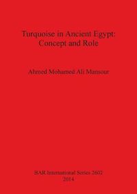 Cover image for Turquoise in the Ancient Egyptian Civilization: an archaeological textual and religious study