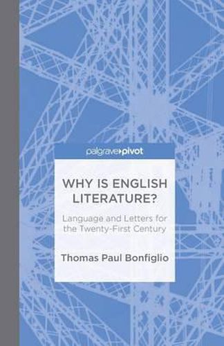 Cover image for Why is English Literature?: Language and Letters for the Twenty-First Century