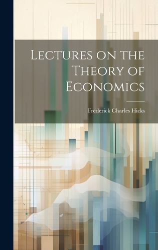 Cover image for Lectures on the Theory of Economics