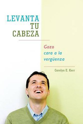 Cover image for Levanta Tu Cabeza: Gozo Cara a La Verguenza