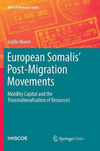 Cover image for European Somalis' Post-Migration Movements: Mobility Capital and the Transnationalisation of Resources