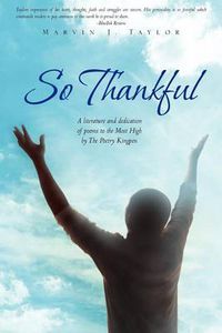 Cover image for So Thankful: A Literature and Dedication of Poems to the Most High by the Poetry Kingpen