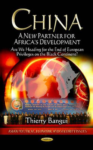 Cover image for China: A New Partner for Africa's Development -- Are We Heading for the End of European Privileges on the Black Continent?