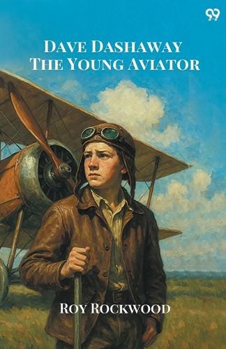 Cover image for Dave Dashaway The Young AviatorOr In the Clouds for Fame and Fortune (Edition1)
