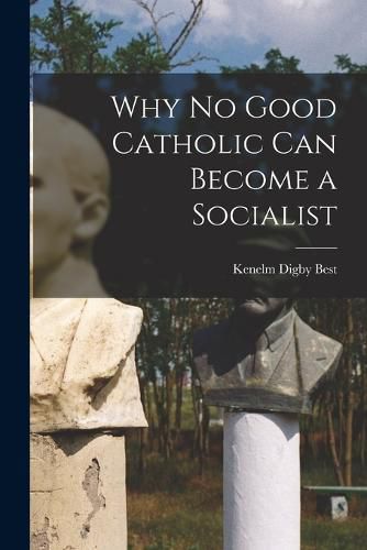 Why No Good Catholic Can Become a Socialist