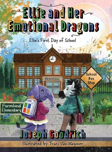 Cover image for Ellie and Her Emotional Dragons: Ellie's First Day of School