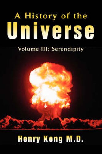 Cover image for A History of the Universe: Volume III: Serendipity