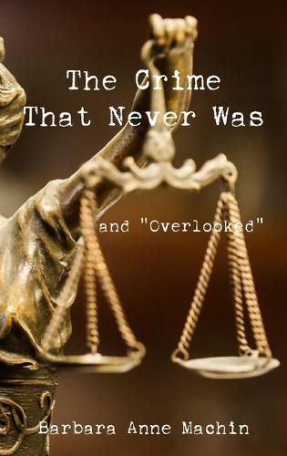 Cover image for The Crime That Never Was: And  Overlooked