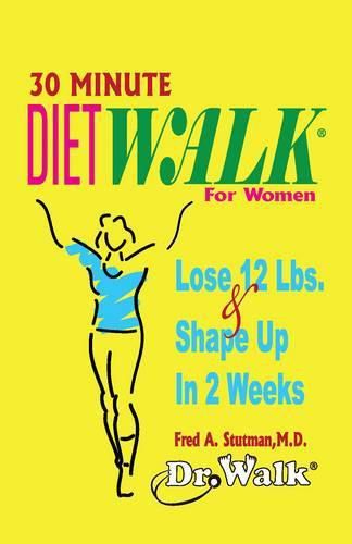 Cover image for 30 Minute Dietwalk for Women: Lose 12 Lbs. & Shape Up in 2 Weeks