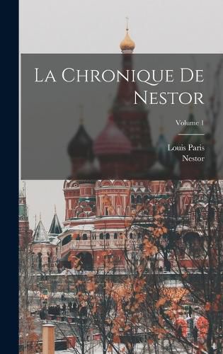 Cover image for La Chronique De Nestor; Volume 1