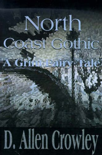 Cover image for North Coast Gothic: A Grim Fairy Tale