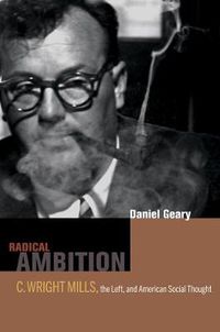Cover image for Radical Ambition: C. Wright Mills, the Left, and American Social Thought