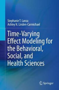 Cover image for Time-Varying Effect Modeling for the Behavioral, Social, and Health Sciences