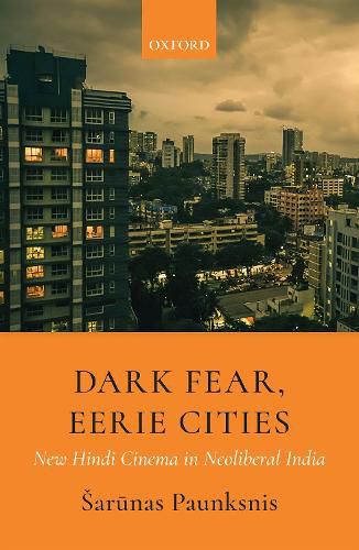 Cover image for Dark Fear, Eerie Cities: New Hindi Cinema in Neoliberal India