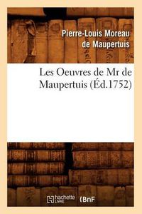 Cover image for Les Oeuvres de MR de Maupertuis (Ed.1752)