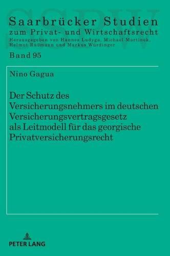 Cover image for Der Schutz Des Versicherungsnehmers Im Deutschen Versicherungsvertragsgesetz ALS Leitmodell Fuer Das Georgische Privatversicherungsrecht
