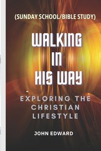 Cover image for Walking In His Ways