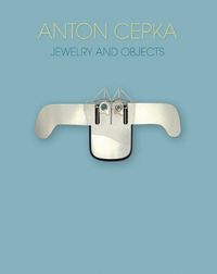 Cover image for Anton Cepka: Jewellery and Objects