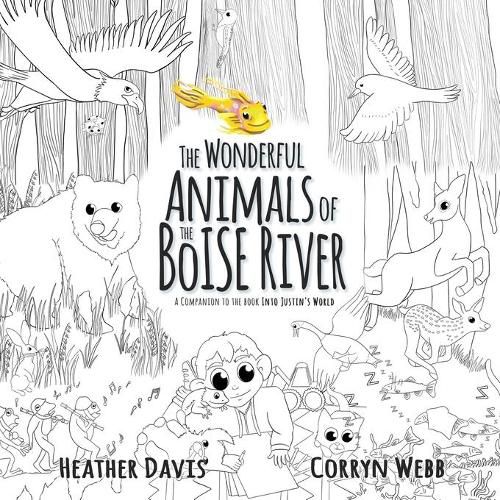 The Wonderful Animals of the Boise River: A companion to the book Into Justin's World