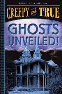 Cover image for Ghosts Unveiled! (Creepy and True #2)