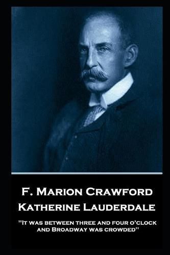 Cover image for F. Marion Crawford - Katherine Lauderdale: 'It was between three and four o'clock, and Broadway was crowded