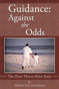 Cover image for Guidance: Against the Odds: The First Thirty-Nine Years