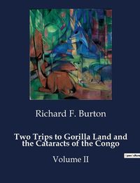 Cover image for Two Trips to Gorilla Land and the Cataracts of the Congo