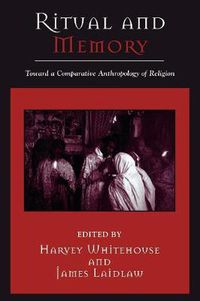 Cover image for Ritual and Memory: Toward a Comparative Anthropology of Religion