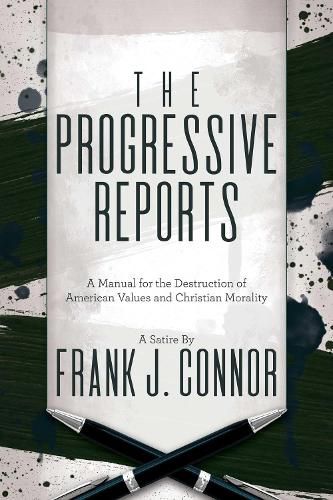 Cover image for The Progressive Reports: A Manual for the Destruction of American Values and Christian Morality