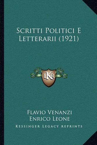 Cover image for Scritti Politici E Letterarii (1921)